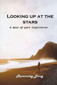 Cover image for Looking up at the stars: A dose of pure inspiration