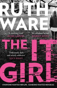 Cover image for The It Girl: The deliciously dark new thriller from the global bestseller