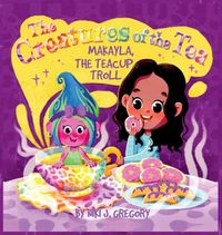 Cover image for Makayla, the Teacup Troll