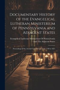 Cover image for Documentary History of the Evangelical Lutheran Ministerium of Pennsylvania and Adjacent States