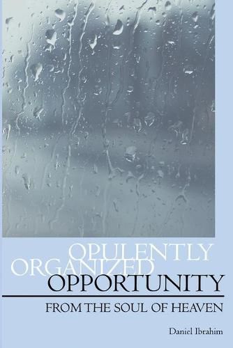 Opulently Organized Opportunity: From the Soul of Heaven