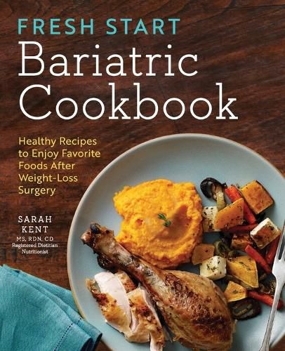 Cover image for Fresh Start Bariatric Cookbook: Healthy Recipes to Enjoy Favorite Foods After Weight-Loss Surgery