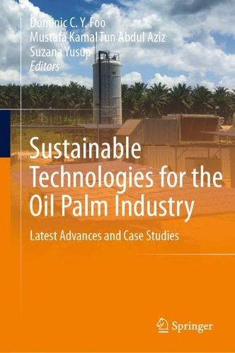 Cover image for Sustainable Technologies for the Oil Palm Industry: Latest Advances and Case Studies