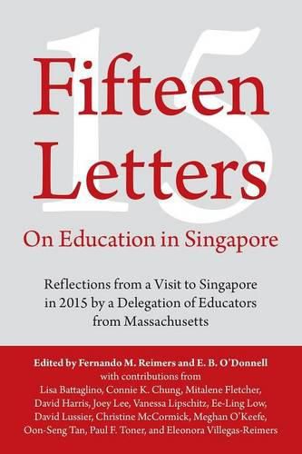 Cover image for Fifteen Letters on Education in Singapore: Reflections from a Visit to Singapore in 2015 by a Delegation of Educators from Massachusetts