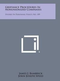 Cover image for Grievance Procedures in Nonunionized Companies: Studies in Personnel Policy, No. 109