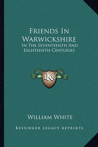 Friends in Warwickshire: In the Seventeenth and Eighteenth Centuries