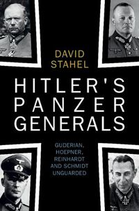 Cover image for Hitler's Panzer Generals: Guderian, Hoepner, Reinhardt and Schmidt Unguarded