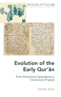 Cover image for Evolution of the Early Qur'an: From Anonymous Apocalypse to Charismatic Prophet