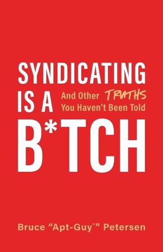 Cover image for Syndicating Is a B*tch: And Other Truths You Haven't Been Told