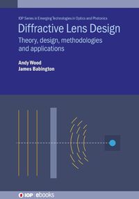 Cover image for Diffractive Lens Design: Theory, design, methodologies and applications