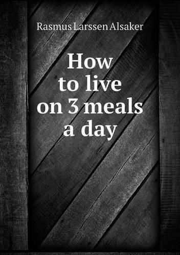 Cover image for How to live on 3 meals a day