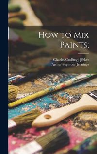 Cover image for How to Mix Paints;