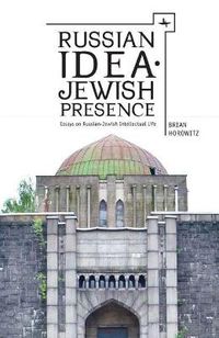 Cover image for Russian Idea: Jewish Presence: Essays on Russian-Jewish Intellectual Life