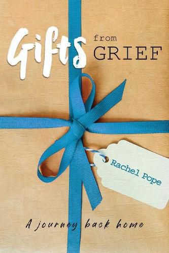 Cover image for Gifts from Grief: A Journey Back Home