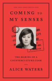 Cover image for Coming to My Senses: The Making of a Counterculture Cook