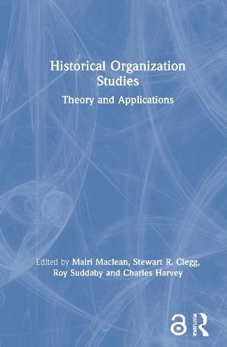 Historical Organization Studies: Theory and Applications