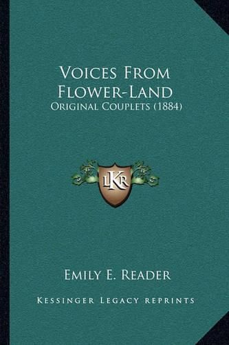 Cover image for Voices from Flower-Land Voices from Flower-Land: Original Couplets (1884) Original Couplets (1884)