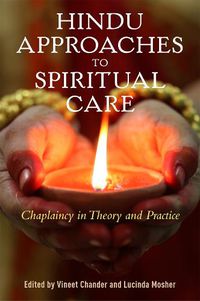 Cover image for Hindu Approaches to Spiritual Care: Chaplaincy in Theory and Practice