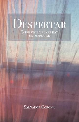 Cover image for Despertar: Entre vivir y sonar hay un despertar