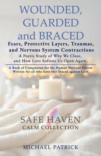 Cover image for WOUNDED, GUARDED and BRACED -Fears, Protective Layers, Traumas, and Nervous System Contractions