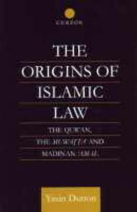 Cover image for The Origins of Islamic Law: The Qur'an, the Muwatta' and Madinan Amal