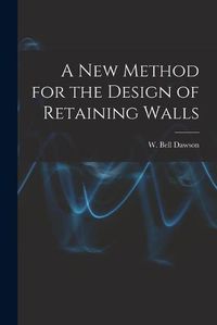 Cover image for A New Method for the Design of Retaining Walls [microform]