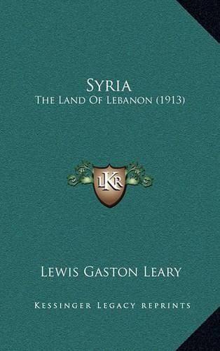 Cover image for Syria: The Land of Lebanon (1913)