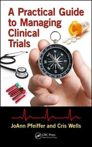 Cover image for A Practical Guide to Managing Clinical Trials