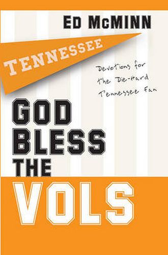 Cover image for God Bless the Vols: Devotions for the Die-Hard Tennessee Fan