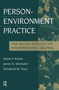 Cover image for Person-Environment Practice: Social Ecology of Interpersonal Helping