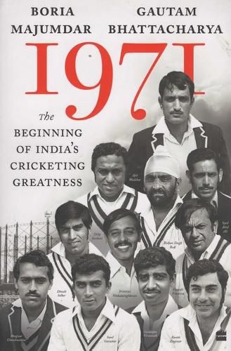 1971: The Beginning of India's Cricketing Greatness