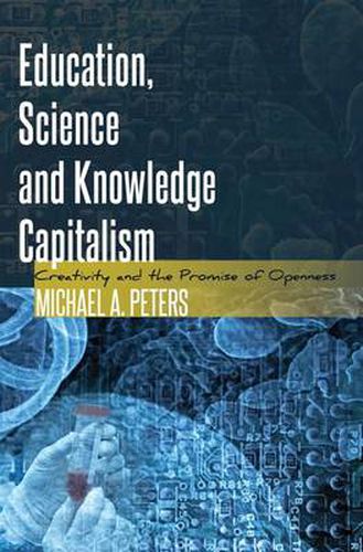 Cover image for Education, Science and Knowledge Capitalism: Creativity and the Promise of Openness