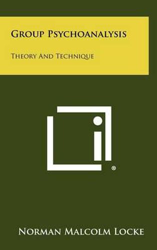 Group Psychoanalysis: Theory and Technique