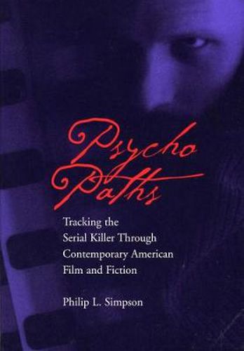 Cover image for Psycho Paths: Tracking the Serial Killer Through Contemporary American Film and Fiction