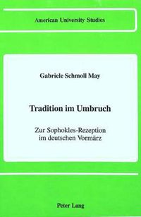 Cover image for Tradition im Umbruch: Zur Sophokles-Rezeption im Deutschen Vormaerz