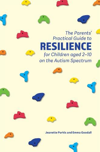 Cover image for The Parents' Practical Guide to Resilience for Children aged 2-10 on the Autism Spectrum