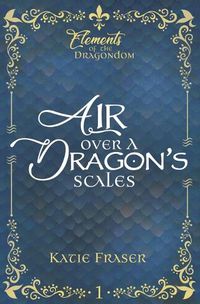 Cover image for Air Over A Dragon's Scales