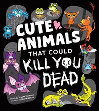 Cover image for Cute Animals That Could Kill You Dead