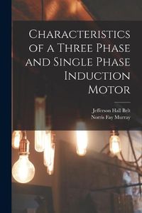 Cover image for Characteristics of a Three Phase and Single Phase Induction Motor