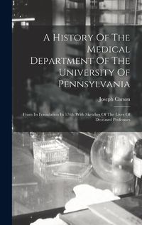 Cover image for A History Of The Medical Department Of The University Of Pennsylvania