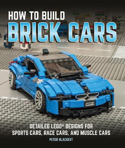 Cover image for How to Build Brick Cars: Detailed LEGO Designs for Sports Cars, Race Cars, and Muscle Cars