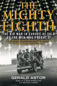Cover image for The Mighty Eighth: The Air War in Europe as Told by the Men Who Fought It