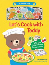 Cover image for Let's Cook with Teddy: With 20 colorful felt play pieces