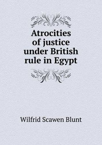 Cover image for Atrocities of justice under British rule in Egypt