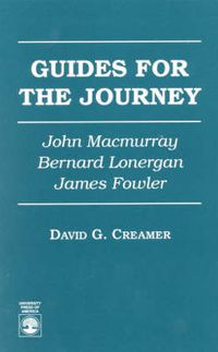 Cover image for Guides for the Journey: John MacMurray, Bernard Lonergan, and James Fowler