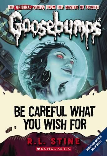 Cover image for Goosebumps Classics: #7 Be Careful What You Wish For