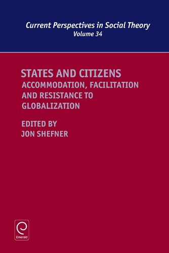 Cover image for States and Citizens: Accommodation, Facilitation and Resistance to Globalization