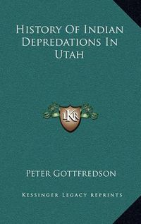 Cover image for History of Indian Depredations in Utah