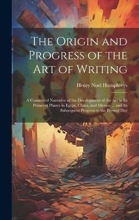 Cover image for The Origin and Progress of the Art of Writing