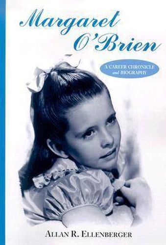 Cover image for Margaret O'Brien: A Career Chronicle and Biography